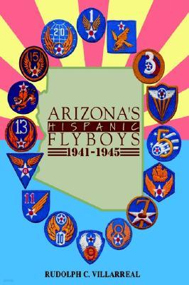 Arizona's Hispanic Flyboys 1941-1945