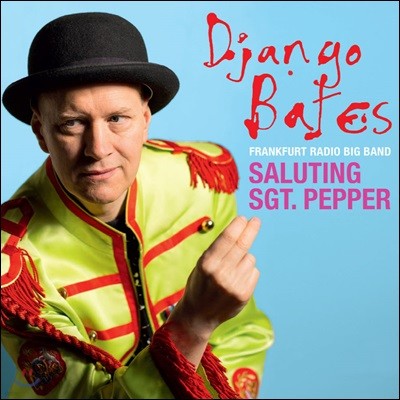 Django Bates ( ) - Saluting Sgt. Pepper