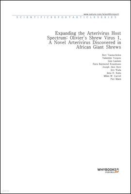 Expanding the Arterivirus Host Spectrum Oliviers Shrew Virus 1, A Novel Arterivirus Discovered in African Giant Shrews