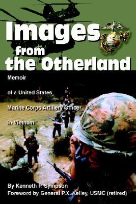 Images from the Otherland: Memoir of a United States Marine Corps Artillery Officer in Vietnam