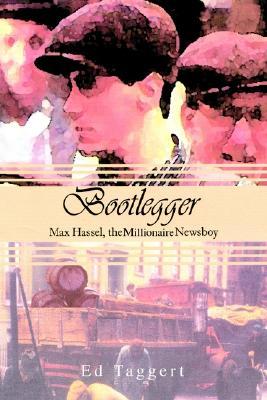 Bootlegger: Max Hassel, the Millionaire Newsboy