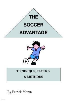 The Soccer Advantage: Technique, Tactics and Methods