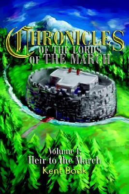 Chronicles of the Lords of the March: Volume I: Heir to the March