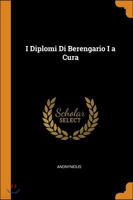 I Diplomi Di Berengario I a Cura