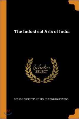 The Industrial Arts of India