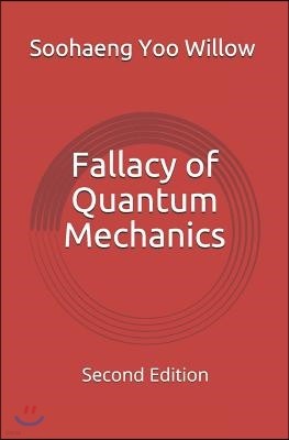 Fallacy of Quantum Mechanics: Second Edition