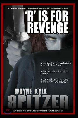 Independently Published 'r' Is for Revenge: A Dark Fantasy about the Ferryman Dravidian and His Sword Rosethorn