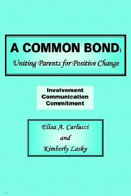 A Common Bond: Uniting Parents for Positive Change