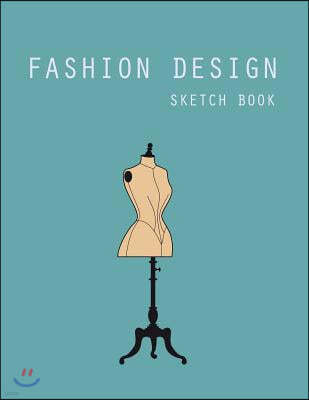 Fashion Design Sketch Book: Fashion Design Sketchbook Templates