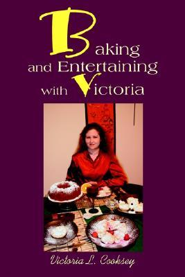 Baking and Entertaining with Victoria