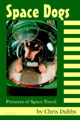Space Dogs: Pioneers of Space Travel