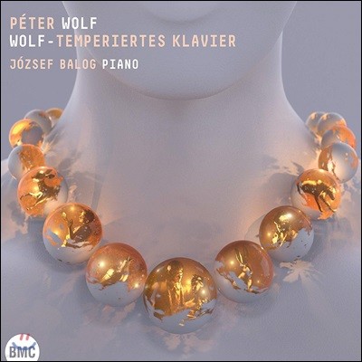 Jozsef Balog 페테르 볼프: 볼프-조율 피아노곡집 (Peter Wolf: Wolf-temperiertes Klavier) [2CD]