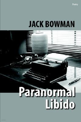 Paranormal Libido: Selected Poetry from 2001-2002