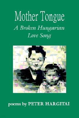 Mother Tongue: A Broken Hungarian Love Song