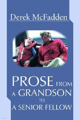 Prose from a Grandson to a Senior Fellow