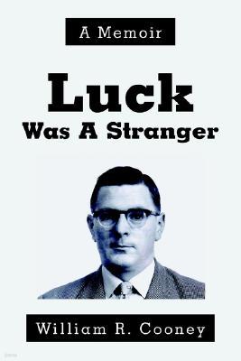 Luck Was a Stranger: A Memoir
