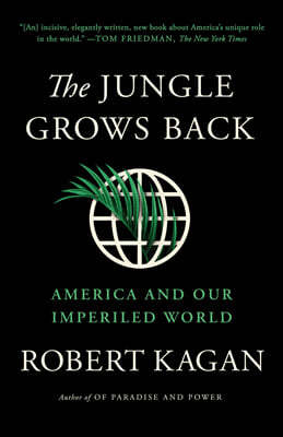 The Jungle Grows Back: America and Our Imperiled World