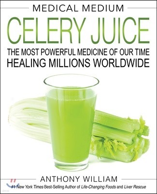 Medical Medium Celery Juice: The Most Powerful Medicine of Our Time Healing Millions Worldwide