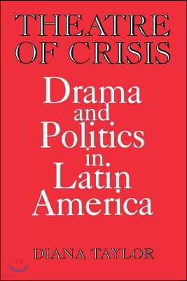 Theatre of Crisis: Drama and Politics in Latin America