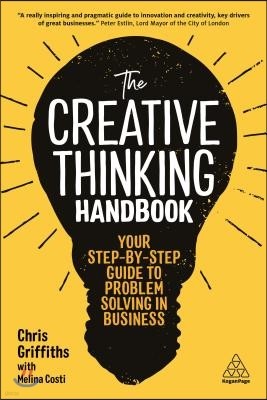 The Creative Thinking Handbook: Your Step-By-Step Guide to Problem Solving in Business