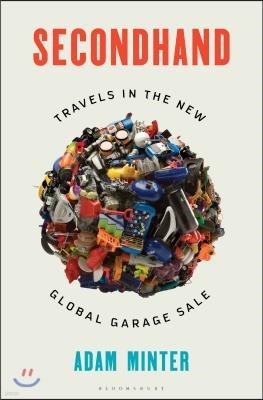 Secondhand: Travels in the New Global Garage Sale