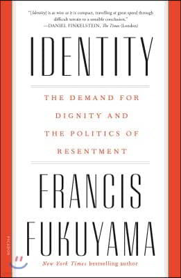 Identity: The Demand for Dignity and the Politics of Resentment