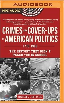 Crimes and Cover-Ups in American Politics: 1776-1963