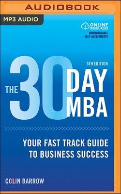 The 30 Day MBA: Your Fast Track Guide to Business Success