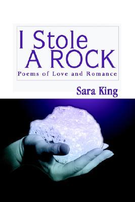 I Stole a Rock: Poems of Love and Romance