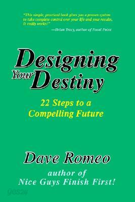 Designing Your Destiny: 22 Steps to a Compelling Future