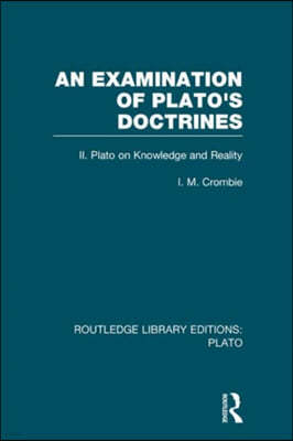 Examination of Plato's Doctrines Vol 2 (RLE: Plato)