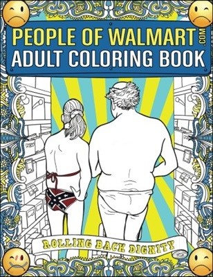 People of Walmart Adult Coloring Book: Rolling Back Dignity