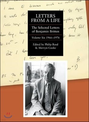 Letters from a Life: The Selected Letters of Benjamin Britten, 1913-1976: Volume Six: 1966-1976