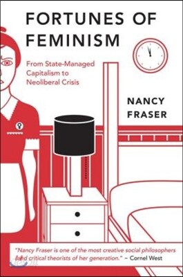 Fortunes of Feminism: From State-Managed Capitalism to Neoliberal Crisis