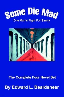 Some Die Mad: One Man's Fight for Sanity