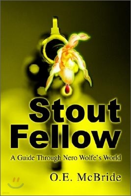 Stout Fellow: A Guide Through Nero Wolfe's World