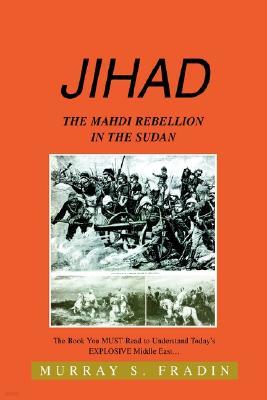 Jihad: The Mahdi Rebellion in the Sudan