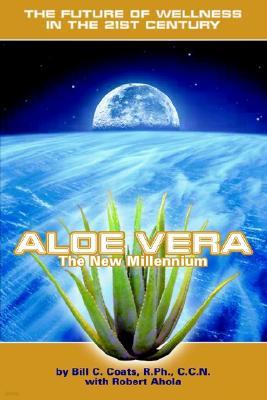 Aloe Vera the New Millennium: The Future of Wellness in the 21st Century