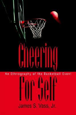 Cheering For Self: An Ethnography of the Basketball Event