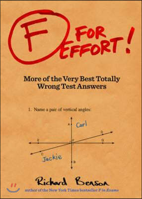 F for Effort: More of the Very Best Totally Wrong Test Answers (Gifts for Teachers, Funny Books, Funny Test Answers)