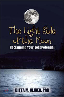 The Light Side of the Moon: Reclaiming Your Lost Potential