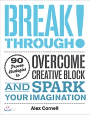 Breakthrough!: 90 Proven Strategies to Overcome Creative Block & Spark Your Imagination