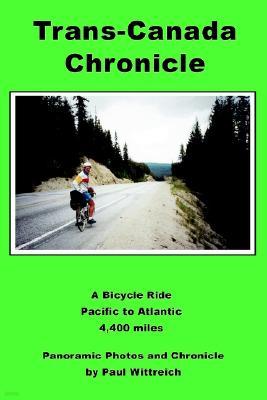 Trans-Canada Chronicle: A Bicycle Ride Pacific to Atlantic 4,400 Miles