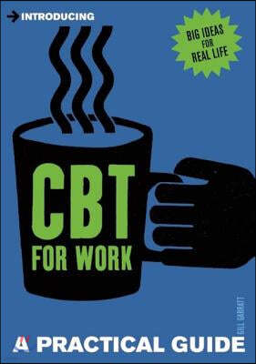 Introducing Cognitive Behavioural Therapy for Work: A Practical Guide