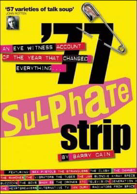 '77 Sulphate Strip: An Eyewitness Account of the Year That Changed Everything