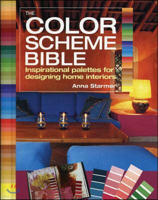 The Color Scheme Bible: Inspirational Palettes for Designing Home Interiors