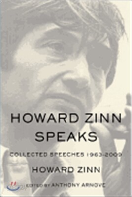 Howard Zinn Speaks: Collected Speeches 1963-2009