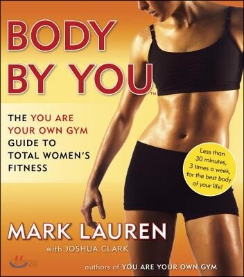 Body by You: The You Are Your Own Gym Guide to Total Women's Fitness