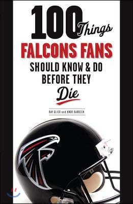 100 Things Falcons Fans Should Know & Do Before They Die