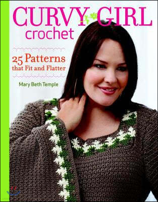 Curvy Girl Crochet: 25 Patterns That Fit and Flatter